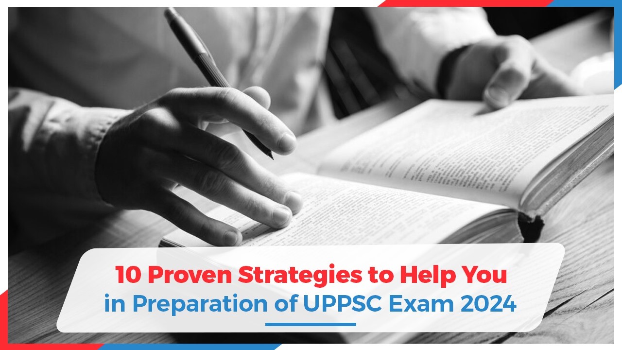 10 Proven Strategies to Help You in Preparation of UPPSC Exam 2024.jpg